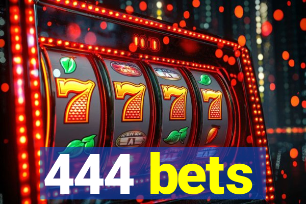 444 bets